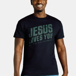 Jesus Loves You But I'm His Favorite Funny Christian T-Shirt