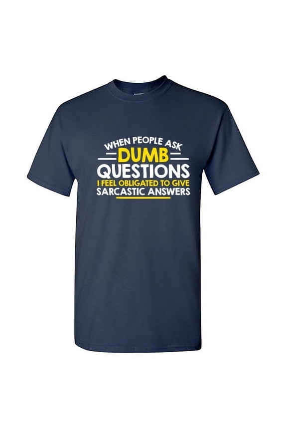 When People Ask Dumb Questions Funny Sarcastic Graphic T-Shirt