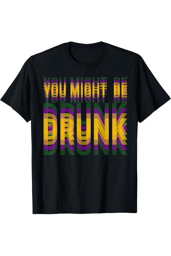 You Might Be Drunk Funny Drinking Humor Unisex T-Shirt